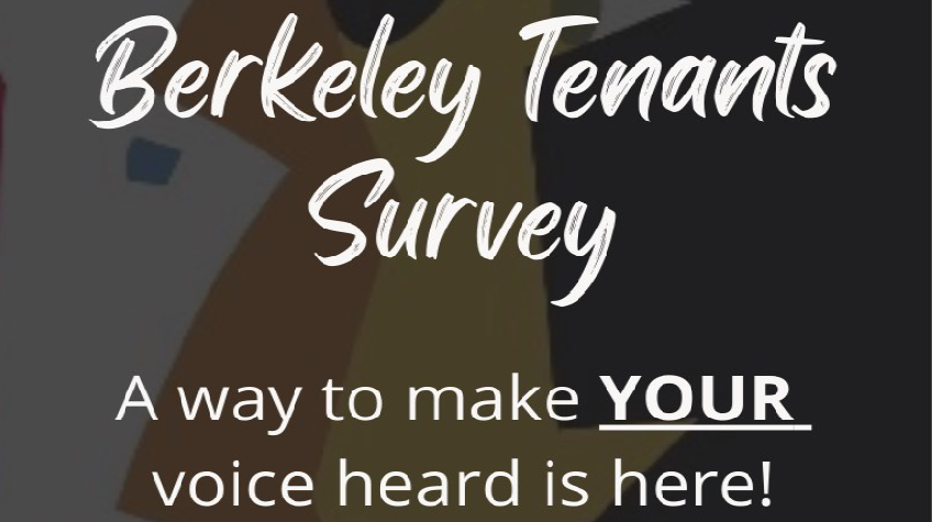 Dark background with white text that says "Berkeley Tenants Survey.  A way to make our voice heard is here!"
